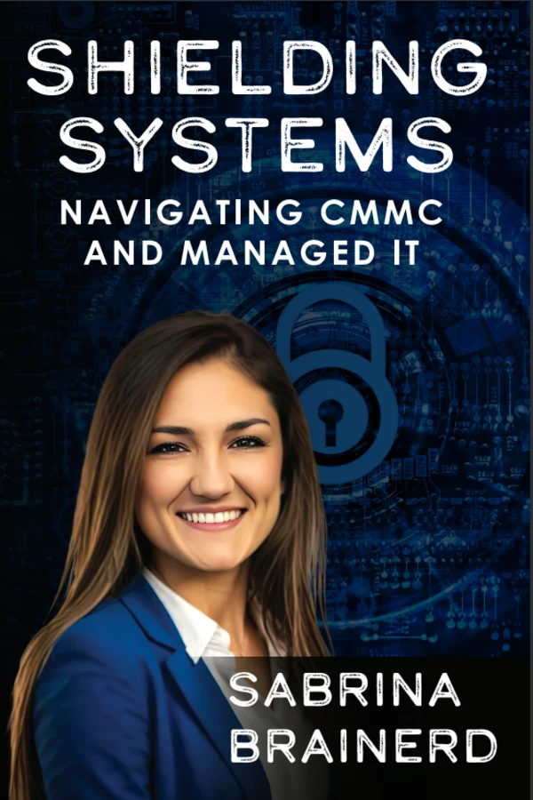 Shielding Systems: Navigating CMMC and Managed IT book cover