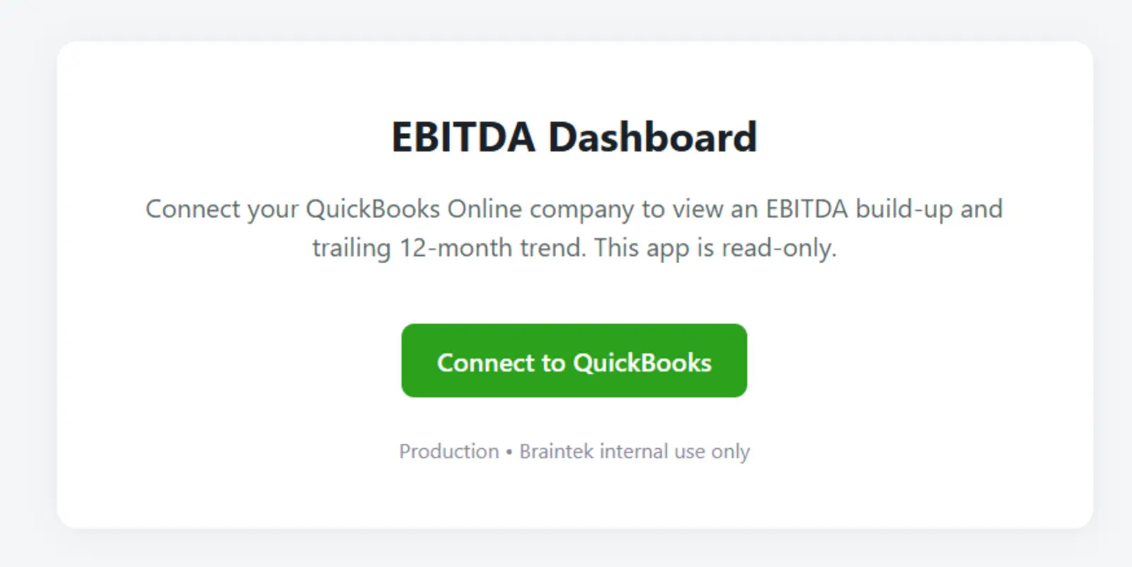 The hosted dashboard's landing page: a Connect to QuickBooks button, labeled Production, Braintek internal use only